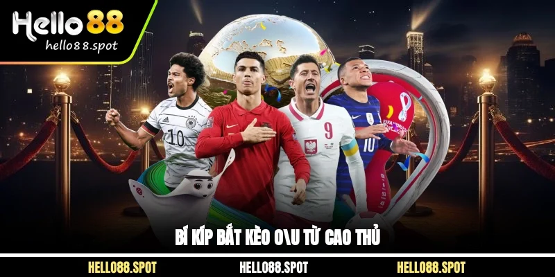 Bí kíp bắt kèo O/U từ cao thủ