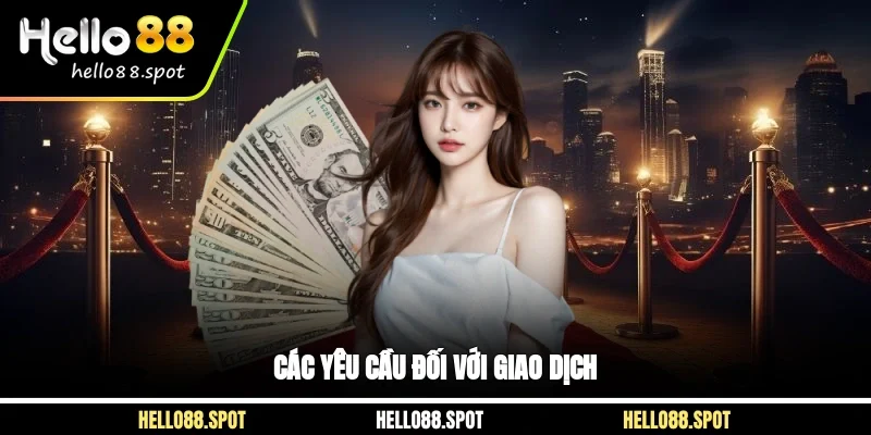 Các yêu cầu đối với giao dịch