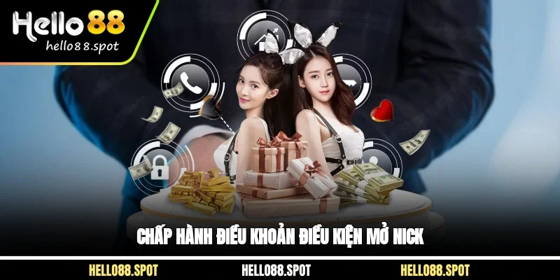 Chấp hành điều khoản điều kiện mở nick