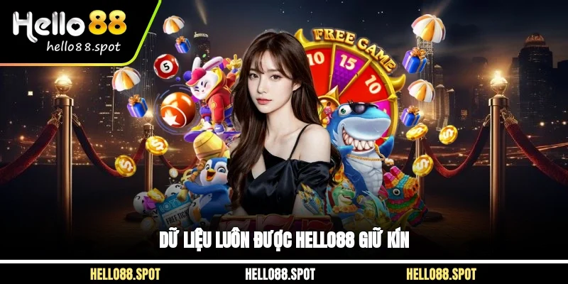 Dữ liệu luôn được Hello88 giữ kín