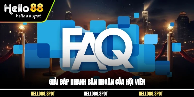 Giải đáp nhanh băn khoăn của hội viên