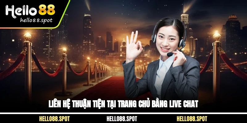Liên hệ thuận tiện tại trang chủ bằng live chat