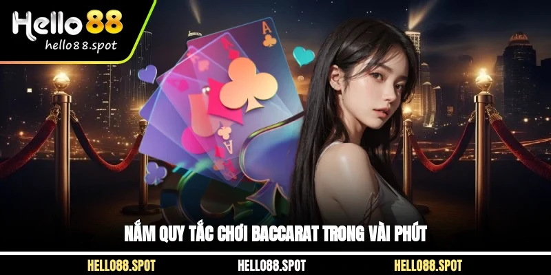 Nắm quy tắc chơi Baccarat trong vài phút