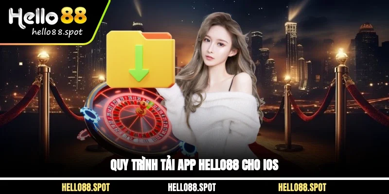 Quy trình tải app Hello88 cho IOS