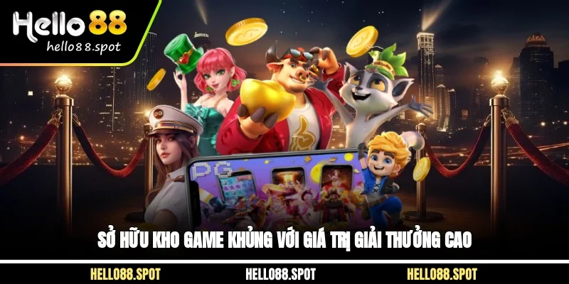 Sở hữu kho game khủng với giá trị giải thưởng cao