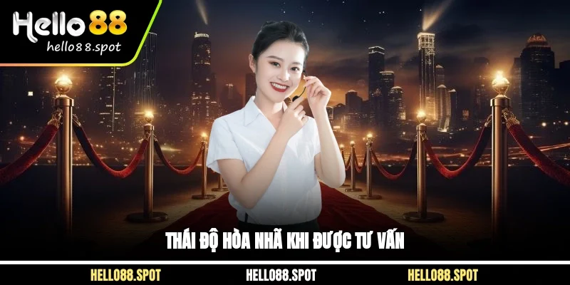 Thái độ hòa nhã khi được tư vấn