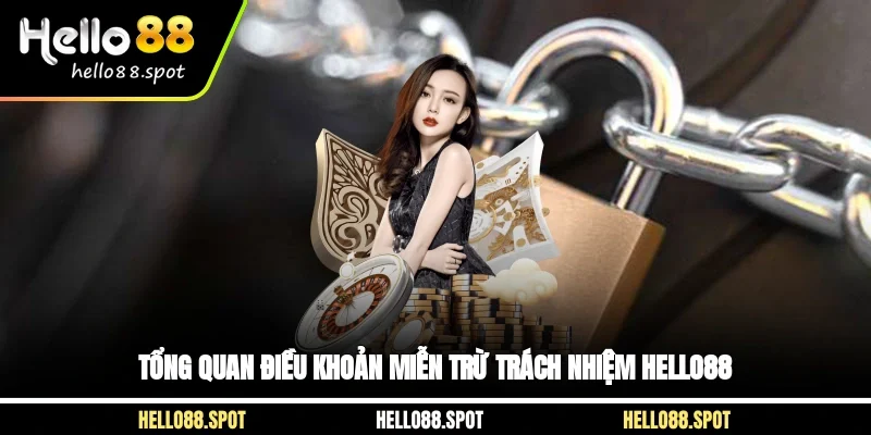Tổng quan điều khoản miễn trừ trách nhiệm Hello88